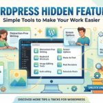 WordPress Hidden Features: Simple Tools to Make Your Work Easier