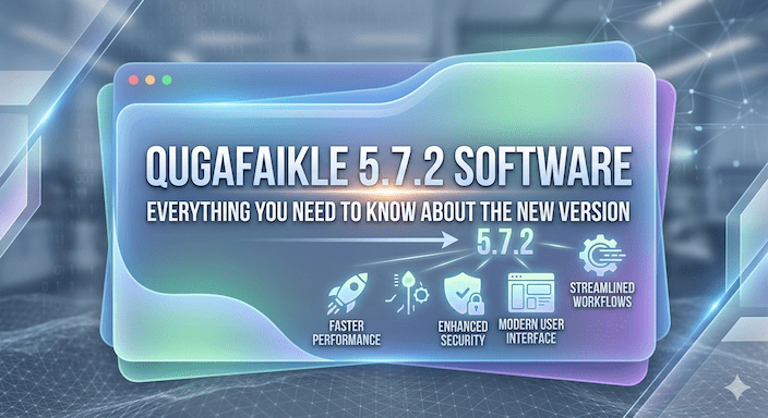 Qugafaikle5.7.2 Software: Everything You Need to Know About the New Version